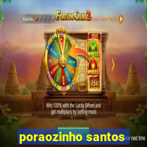 poraozinho santos